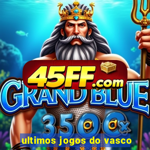 ultimos jogos do vasco